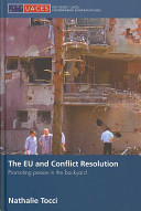 The EU and conflict resolution : promoting peace in the backyard /