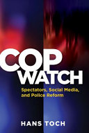 Cop watch : spectators, social media, and police reform /