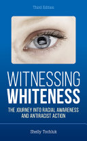 Witnessing whiteness : the journey into racial awareness and antiracist action /