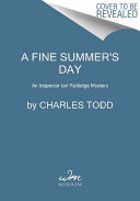 A fine summer's day : an Inspector Ian Rutledge mystery /