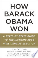 How Barack Obama won : a state-by-state guide to the historic 2008 presidential election /