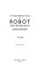 Fundamentals of robot technology : an introduction to industrial robots, teleoperators, and robot vehicles /