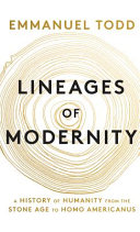 Lineages of modernity : a history of humanity from the Stone Age to Homo Americanus /