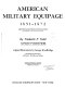 American military equipage, 1851-1872 : a description by word and picture of what the American soldier, sailor, and marine of these years wore and carried, with emphasis on the American Civil War /