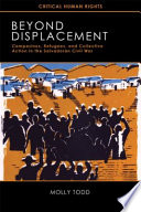 Beyond displacement : campesinos, refugees, and collective action in the Salvadoran civil war /