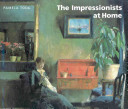 The Impressionists at home /