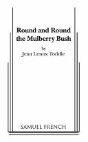 Round and round the mulberry bush /