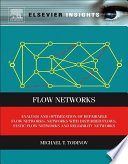 Flow networks : analysis and optimization of repairable flow networks, networks with disturbed flows, static flow networks and reliability networks /