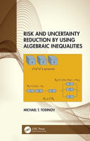 Risk and uncertainty reduction by using algebraic inequalities /