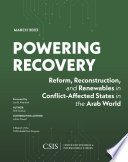Powering recovery : reform, reconstruction, and renewables in conflict-affected states in the Arab world /