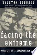 Facing the extreme : moral life in the concentration camps /
