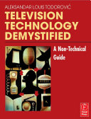 Television technology demystified : a non-technical guide /