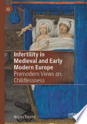Infertility in Medieval and Early Modern Europe : Premodern Views on Childlessness /