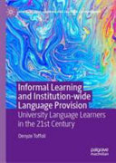 Informal learning and institution-wide language provision : university language learners in the 21st century /