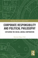 Corporate responsibility and political philosophy : exploring the social liberal corporation /