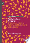 Family Business Metaphors : Envisioning Images of Peaceful and Sustainable Organizations /