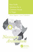 Necessary architecture : raw earth solutions for a common house in Niger /