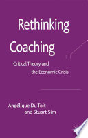 Rethinking Coaching : Critical Theory and the Economic Crisis /