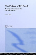 The politics of GM food : a comparative study of the UK, USA, and EU /