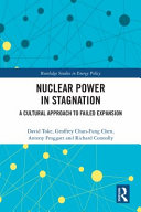 Nuclear power in stagnation : a cultural approach to failed expansion /