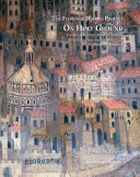 On holy ground : liturgy, architecture and urbanism in the cathedral and the streets of medieval Florence /
