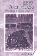 Return from the Archipelago : narratives of Gulag survivors /