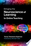Bringing the neuroscience of learning to online teaching : an educator's handbook /