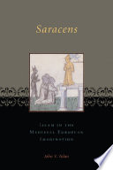 Saracens : Islam in the medieval European imagination /