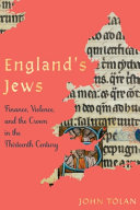 England's Jews : finance, violence, and the Crown in the thirteenth century /