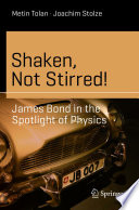 Shaken, Not Stirred! : James Bond in the Spotlight of Physics /