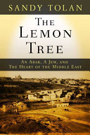 The lemon tree : an Arab, a Jew, and the heart of the Middle East /