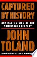 Captured by history : one man's vision of our tumultuous century /