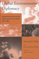 Global environmental diplomacy : negotiating environment agreements for the World, 1973-1992 /