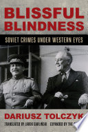 Blissful blindness : Soviet crimes under Western eyes /