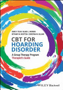 CBT for hoarding disorder : a group therapy program therapist's guide /