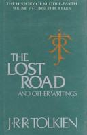 The lost road and other writings : language and legend before "The lord of the rings" /