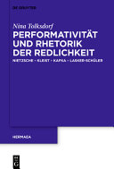 Performativität und Rhetorik der Redlichkeit : Nietzsche - Kleist - Kafka - Lasker-Schüler /