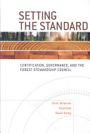 Setting the standard : certification, governance and the Forest Stewardship Council /