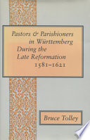 Pastors & parishioners in Württemberg during the late Reformation, 1581-1621 /