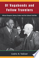 Of vagabonds and fellow travelers : African diaspora literary culture and the cultural cold war /
