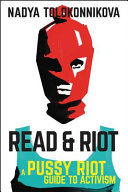 Read & Riot : a Pussy Riot guide to activism /