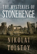 The mysteries of Stonehenge : myth and ritual at the Sacred Centre /