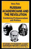 Russian academicians and the revolution : combining professionalism and politics /