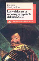 Los validos en la monarquía española del siglo XVII : estudio institucional /