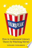 Filmspeak : how to understand literary theory by watching movies /