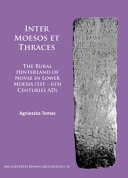 Inter Moesos et Thraces : the rural hinterland of Novae in Lower Moesia (1st-6th centuries AD) /