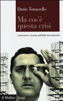 Ma cos'è questa crisi : letteratura e cinema nell'Italia del malessere /