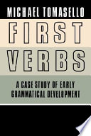 First verbs : a case study of early grammatical development /