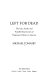 Left for dead : the life, death, and possible resurrection of progressive politics in America /