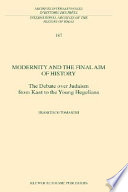 Modernity and the final aim of history : the debate over Judaism from Kant to the young Hegelians /
